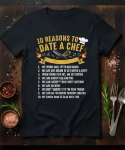 Black t-shirt with yellow text "10 REASONS TO DATE A CHEF" and a numbered list detailing why dating a chef