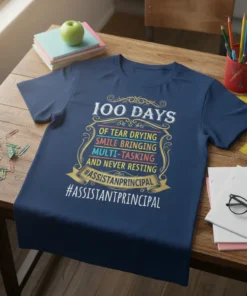 100 Days Assistant Principal t-shirt with text "100 Days Of Tear Drying Smile Bringing Multi-Tasking And Never Resting #AssistantPrincipal"