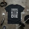 Black t-shirt with white distressed text reading "100% OF PEOPLE WHO EXERCISE DIE" and a barbell graphic