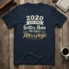 2020 was still better text design featuring creative typography on quality t-shirt