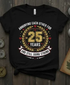 Annoying Each Other For 25 Years And Still Going Strong t-shirt with laurel wreath and hearts graphic