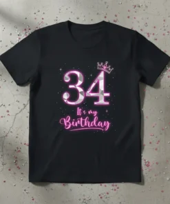 Black t-shirt with "34 It's My Birthday" text and a pink crown, designed for a 34th birthday celebration