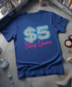 $5 Bling Queen text design with glitter dollar sign and pink lettering on a royal blue t-shirt
