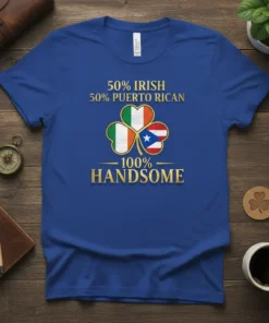 50% Irish 50% Puerto Rican 100% Handsome text with Irish and Puerto Rican flags in a shamrock design