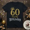 Black t-shirt with "60 It's My Birthday" design, featuring a gold glitter number 60 with a crown and white text