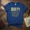 Blue t-shirt with "80?! I Demand a Recount!" in gold text, featuring a gavel graphic