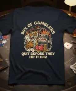 99% Of Gamblers Quit Before They Hit It Big! quote with a tiger holding cards and a slot machine graphic