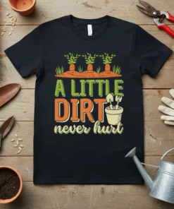 A Little Dirt Never Hurt gardening quote t-shirt with carrots and gardening tools graphic