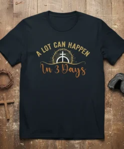 A Lot Can Happen In 3 Days Christian Easter T-Shirt with cross and sun graphic