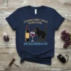 T-shirt with the quote "A Woman Cannot Survive On Wine Alone... She Also Needs A Cat" featuring a black cat