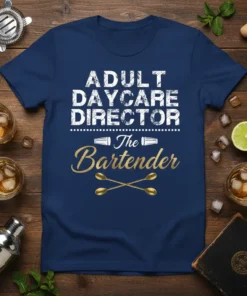 Adult Daycare Director The Bartender t-shirt design with white distressed text and gold script text, featuring cocktail shakers
