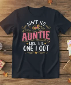 Ain't No Auntie Like The One I Got quote with a horse graphic on a dark t-shirt