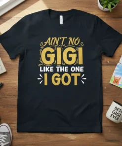 Ain't No Gigi Like The One I Got quote on a black t-shirt, with gold glittery text and decorative elements