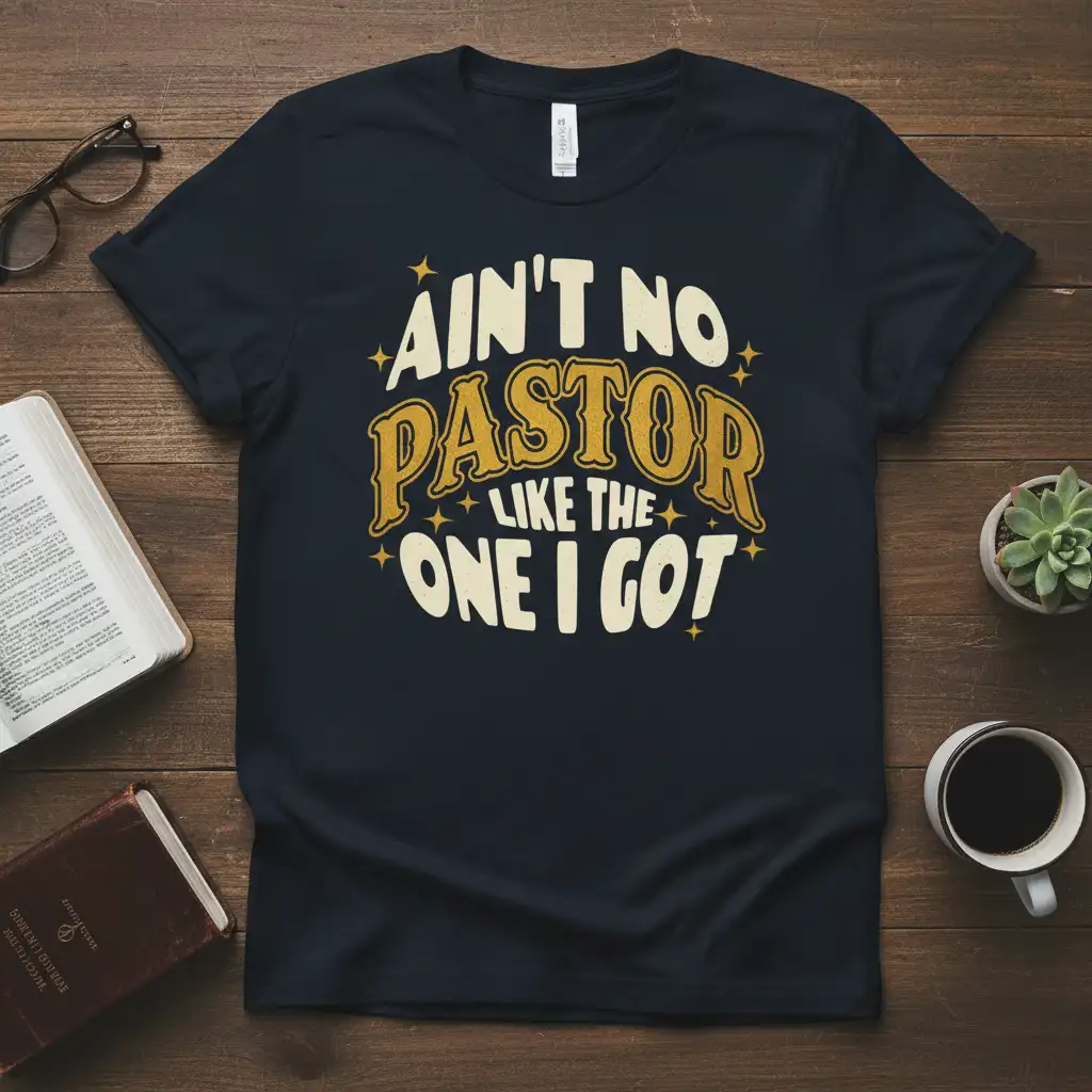 Ain't No Pastor Like The One I Got humorous quote design with retro typography on a navy t-shirt