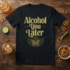 Alcohol You Later text design with retro gears and martini glass graphic on a black t-shirt