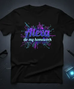 Black t-shirt with "Alexa do my homework" text in purple and blue neon, surrounded by digital circuit graphics