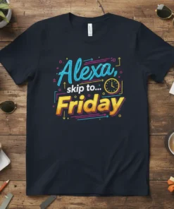 Alexa, skip to... Friday text design with colorful graphics and a clock icon on a navy t-shirt