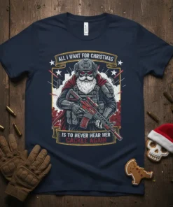 Tactical Santa Claus design with the quote "All I Want For Christmas Is To Never Hear Her Cackle Again" on