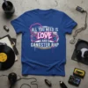 ALL YOU NEED IS LOVE AND GANGSTER RAP text with retro boombox graphic on a royal blue t-shirt
