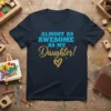 Almost As Awesome As My Daughter quote on a navy blue t-shirt, featuring blue and gold text with a heart