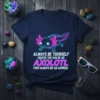 Always Be Yourself Unless You Can Be An Axolotl Then Always Be An Axorsel quote on a dark blue t-shirt