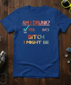 Am I Drunk? Yes No Bitch I Might Be funny quote t-shirt design with bold, colorful typography