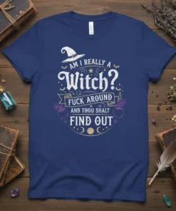 Am I Really A Witch? Fuck Around And Thou Shalt Find Out t-shirt design with witch hat and cauldron graphic
