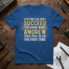 Blue t-shirt with white and yellow text: "If At First You Don't Succeed Try Doing What Andrew Told You To