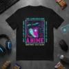Black t-shirt with "I Don't Always Watch Anime" quote and anime girl graphic in neon pink and cyan