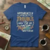 Apparently We're Trouble When We Are Together Who Knew! quote t-shirt with mountain and heart graphic