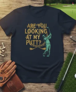 Are You Looking At My Putt? humorous golf quote t-shirt with golfer graphic and crossed clubs
