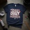 Arguing With Me Is Crazy T-Shirt with quote about making others mad