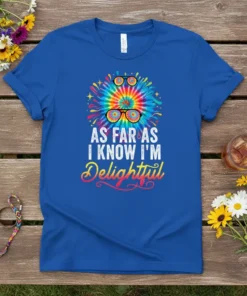 Tie dye t-shirt with text "AS FAR AS I KNOW I'M Delightful" and retro sunglasses graphic