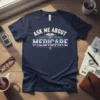 Ask Me About Medicare stylish graphic design printed on comfortable cotton t-shirt