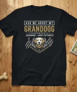Ask Me About My Granddog Warning I Have Pictures text with golden retriever graphic on black t-shirt
