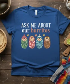 Funny "Ask Me About Our Burritos" text with illustrations of four swaddled babies on a royal blue t-shirt