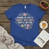T-shirt with "Assume I'm Just A Sweet Old Lady That'll Be Fun" quote surrounded by floral design, vintage style