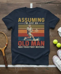 Assuming I'm Just an Old Man Was Your First Mistake tennis t-shirt with vintage graphic of a man playing tennis