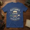Authors Have Character quote with vintage books graphic on a blue t-shirt, perfect for writers and book lovers