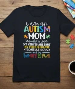 Autism Mom t-shirt with colorful text stating "i am an AUTISM MOM My wallet is Empty MY NERVES ARE SHOT