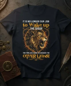 T-shirt with "IT IS NO LONGER OUR JOB to Wake up THE SHEEP THE TIME HAS COME TO AWAKEN THE