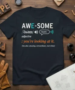 Awesome definition t-shirt with text "AWESOME : you're looking at it" in playful typography