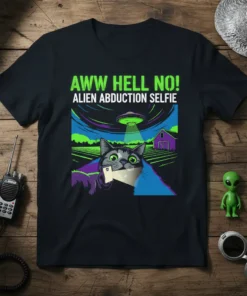 A black t-shirt featuring the text "Aww Hell No! Alien Abduction Selfie" with a cat taking a selfie during an