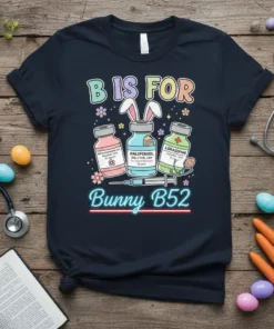 Nurse Easter T-Shirt with text "B IS FOR Bunny B52" featuring cartoon medical vials and bunny ears