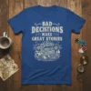 Bad Decisions Make Great Stories quote t-shirt with treasure chest and nautical graphics