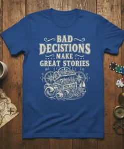 Bad Decisions Make Great Stories quote t-shirt with treasure chest and nautical graphics