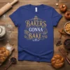 Bakers Gonna Bake quote with cupcake and cake graphics on a blue t-shirt