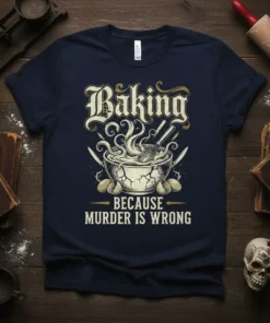 Baking Because Murder Is Wrong quote on a navy t-shirt, featuring a cracked mixing bowl with whisk and knives