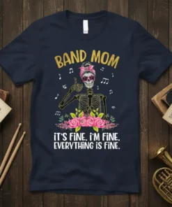 Band Mom skeleton graphic tee with "It's Fine. I'm Fine. Everything Is Fine." quote and pink roses, suitable for music