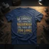 T-shirt featuring the quote "BE CAREFUL I THINK KARMA TAKES TOO LONG!" in a decorative vintage style font